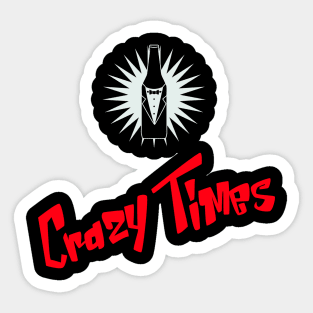 Crazy Times Sticker